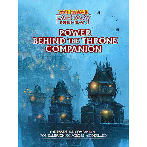 Warhammer Fantasy Roleplay: Power Behind the Throne Companion